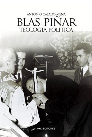 BLAS PIÑAR. TEOLOGÍA POLÍTICA | 9788419764713 | CASADO MENA, ANTONIO