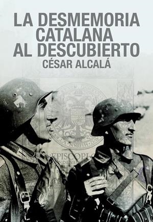 DESMEMORIA CATALANA AL DESCUBIERTO, LA | 9788419764843 | ALCALÁ, CESAR