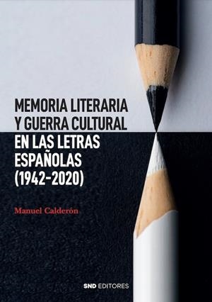 MEMORIA LITERARIA Y GUERRA CULTURAL EN LAS LETRAS ESPAÑOLAS (1942-2020) | 9788419764164 | CALDERÓN CALDERÓN, MANUEL