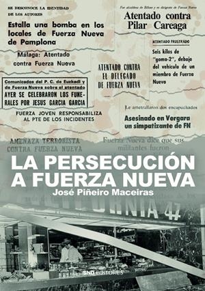 PERSECUCIÓN CONTRA FUERZA NUEVA, LA | 9788418816765 | PIÑEIRO MACEIRAS, JOSÉ