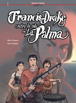 FRANCIS DRAKE CONTRA LA ISLA DE LA PALMA | 9791399238938 | VAZQUEZ, ALBER