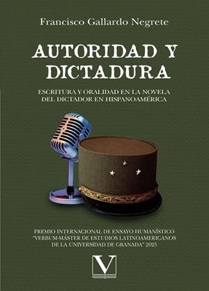 AUTORIDAD Y DICTADURA : ESCRITURA Y ORALIDAD EN LA NOVELA DEL DICTADOR EN HISPANOAMÉRICA | 9791370180959 | GALLARDO NEGRETE, FRANCISCO