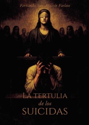 TERTULIA DE LOS SUICIDAS, LA | 9797172525639 | SAN AGUSTÍN FARLETE, FERNANDO