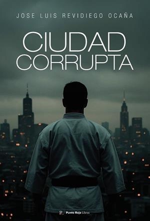 CIUDAD CORRUPTA | 9794920683795 | REVIDIEGO OCAÑA, JOSÉ LUIS