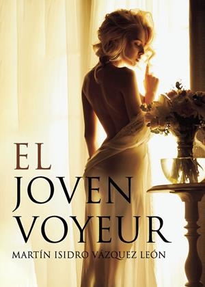 JOVEN VOYEUR, EL | 9788418528293 | VÁZQUEZ LEÓN, MARTÍN ISIDRO