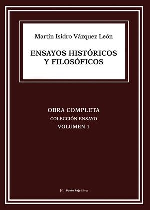 ENSAYOS HISTÓRICOS Y FILOSÓFICOS | 9796885961017 | VÁZQUEZ LEÓN, MARTÍN ISIDRO