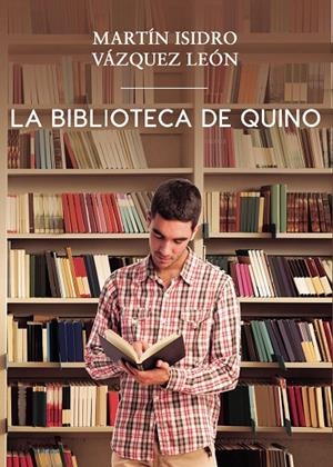 BIBLIOTECA DE QUINO, LA | 9788419238016 | VÁZQUEZ LEÓN, MARTÍN ISIDRO