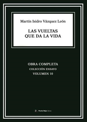 VUELTAS QUE DA LA VIDA, LAS | 9790522518725 | VÁZQUEZ LEÓN, MARTÍN ISIDRO