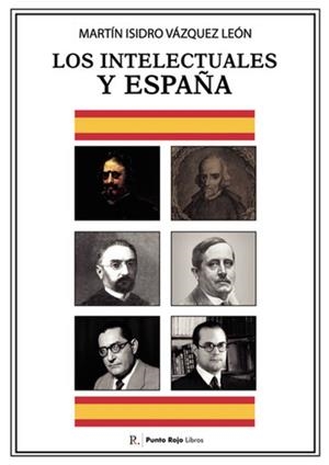 INTELECTUALES Y ESPAÑA, LOS | 9788419504524 | VÁZQUEZ LEÓN, MARTÍN ISIDRO