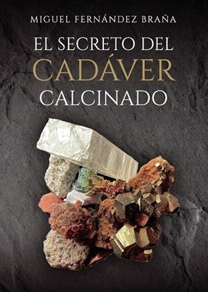 SECRETO DEL CADÁVER CALCINADO, EL | 9790777469377 | FERNÁNDEZ BRAÑA, MIGUEL