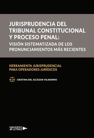JURISPRUDENCIA DEL TRIBUNAL CONSTITUCIONAL Y PROCESO PENAL: VISIÓN SISTEMATIZADA DE LOS PRONUNCIAMIENTOS MÁS RECIENTES | 9791388010262 | DEL ALCÁZAR VILADOMIU, CRISTINA