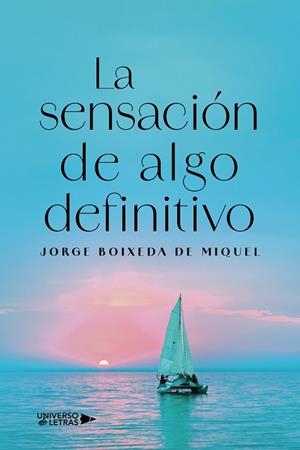 SENSACIÓN DE ALGO DEFINITIVO, LA | 9791387715311 | BOIXEDA DE MIQUEL, JORGE