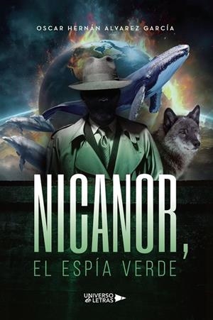 NICANOR, EL ESPÍA VERDE | 9788410461352 | ALVAREZ GARCÍA, OSCAR HERNÁN