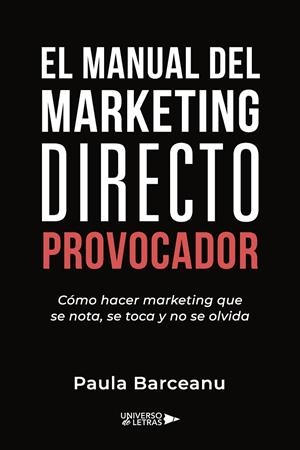 MANUAL DEL MARKETING DIRECTO PROVOCADOR, EL | 9791387715724 | BARCEANU, PAULA