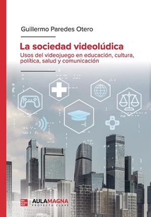 SOCIEDAD VIDEOLÚDICA, LA | 9791387985004 | PAREDES OTERO, GUILLERMO