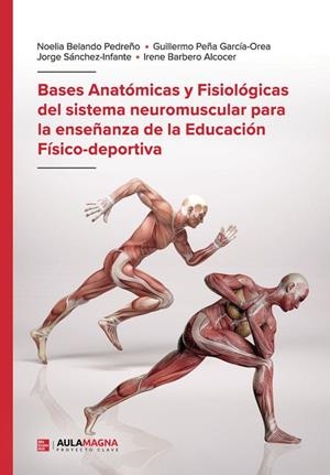 BASES ANATÓMICAS Y FISIOLÓGICAS DEL SISTEMA NEUROMUSCULAR PARA LA ENSEÑANZA DE LA EDUCACIÓN FÍSICO-DEPORTIVA | 9788410458277 | BELANDO PEDREÑO, NOELIA