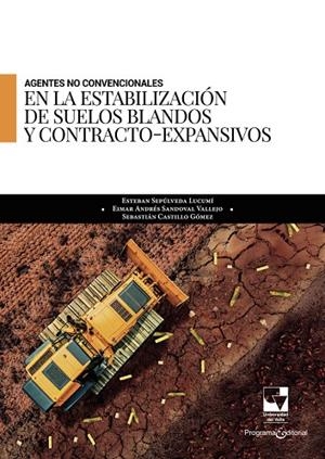 AGENTES NO CONVENCIONALES EN LA ESTABILIZACIÓN DE SUELOS BLANDOS Y CONTRACTO-EXPANSIVOS | 9789585074194 | CASTILLO GÓMEZ, SEBASTIÁN