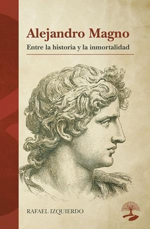 ALEJANDRO MAGNO : ENTRE LA HISTORIA Y LA INMORTALIDAD | 9791388135743 | IZQUIERDO, RAFAEL