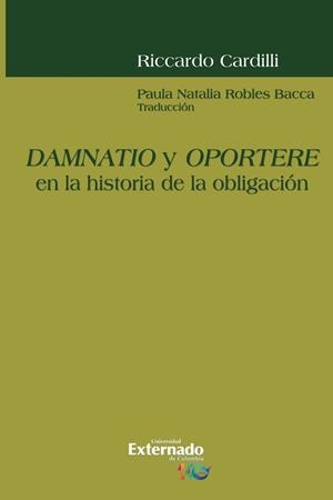 DAMNATIO Y OPORTERE EN LA HISTORIA DE LA OBLIGACIÓN | 9789585064072 | CARDILLI, RICCARDO