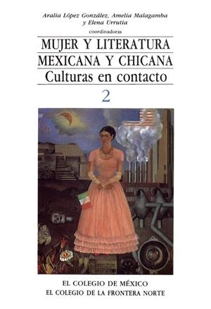 MUJER Y LITERATURA MEXICANA Y CHICANA. CULTURAS EN CONTACTO 2 | 9789681204471 | LÓPEZ GONZÁLEZ, ARALIA