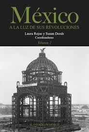 MÉXICO A LA LUZ DE SUS REVOLUCIONES | 9786074626506 | ROJAS, LAURA