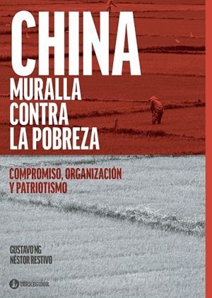 CHINA, MURALLA CONTRA LA POBREZA: COMPROMISO, ORGANIZACIÓN Y PATRIOTISMO | 9789500534321