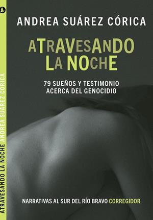 ATRAVESANDO LA NOCHE. 79 SUEÑOS Y TESTIMONIO ACERCA DEL GENOCIDIO | 9789500534376