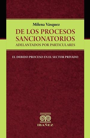 DE LOS PROCESOS SANCIONATORIOS ADELANTADOS POR PARTICULARES | 9789587913170 | VÁSQUEZ, MILENA