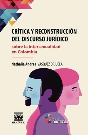 CRÍTICA Y RECONSTRUCCIÓN DEL DISCURSO JURÍDICO SOBRE LA INTERSEXUALIDAD EN COLOMBIA | 9789587914290 | VÁSQUEZ ORJUELA, NATHALIA ANDREA