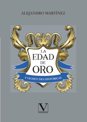 EDAD DE ORO Y VICISITUDES HISTÓRICAS, LA | 9791370181116 | MARTÍNEZ, ALEJANDRO