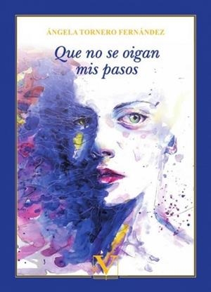 QUE NO SE OIGAN MIS PASOS | 9788413379746 | TORNERO FERNÁNDEZ, ÁNGELA