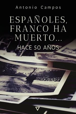 ESPAÑOLES, FRANCO HA MUERTO... | 9791399053364 | CAMPOS, ANTONIO