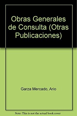 OBRAS GENERALES DE CONSULTA | 9789681208073 | GARZA MERCADO, ARIO