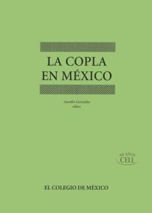 COPLA EN MÉXICO, LA | 9789681212995 | GÓNZALEZ, AURELIO
