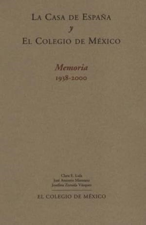 CASA DE ESPAÑA Y EL COLEGIO DE MÉXICO, LA | 9789681209933 | LIDA, CLARA E.
