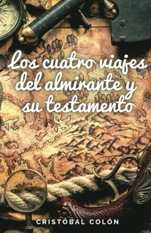 CUATRO VIAJES DEL ALMIRANTE Y SU TESTAMENTO, LOS | 9781312113206 | COLÓN, CRISTÓBAL