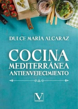 COCINA MEDITERRÁNEA ANTIENVEJECIMIENTO | 9788411368599 | ALCARAZ, DULCE MARIA