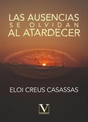 AUSENCIAS SE OLVIDAN AL ATARDECER, LAS | 9788411361033 | CREUS CASASSAS, ELOI