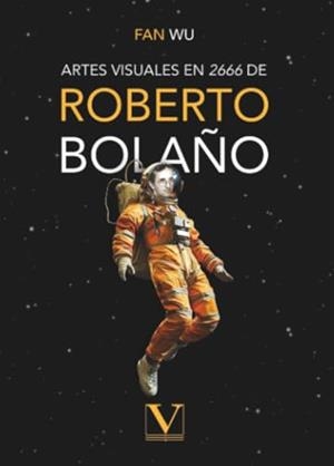 ARTES VISUALES EN 2666 DE ROBERTO BOLAÑO | 9788411367462 | WU, FAN