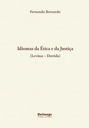IDIOMAS DA ÉTICA E DA JUSTIÇA (LEVINAS DERRIDA) | 9789897033261 | BERNARDO, FERNANDA
