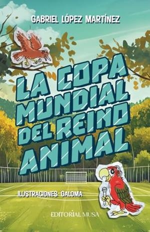 COPA MUNDIAL DEL REINO ANIMAL, LA | 9786072602342 | LÓPEZ MARTÍNEZ, GABRIEL