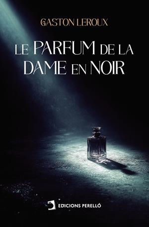PARFUM DE LA DAME EN NOIR, LE | 9791370190156 | LEROUX, GASTON