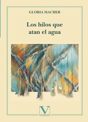 HILOS QUE ATAN EL AGUA, LOS | 9791370181246 | MACHER, GLORIA