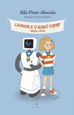 LEONOR E O ROBÔ TOPAP | 9789893632710 | PINTO ALMEIDA, ILDA
