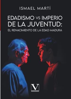 EDADISMO VS. IMPERIO DE LA JUVENTUD : EL RENACIMIENTO | 9788411369589 | MARTÍ, ISMAEL