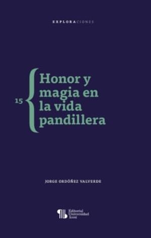 HONOR Y MAGIA EN LA VIDA PANDILLERA | 9789585184268 | ORDÓÑEZ VALVERDE, JORGE