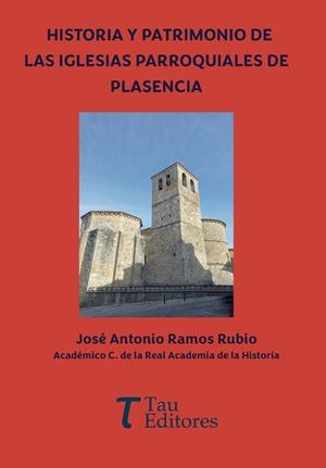 HISTORIA Y PATRIMONIO DE LAS IGLESIAS PARROQUIALES | 9791399072211 | RAMOS RUBIO, JOSÉ ANTONIO