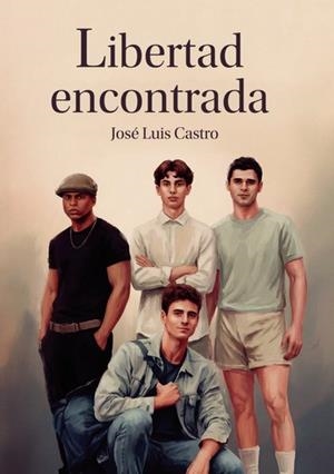 LIBERTAD ENCONTRADA | 9788419277657 | CASTRO, JOSÉ LUIS