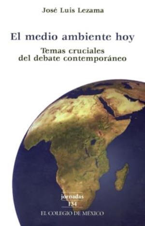 MEDIO AMBIENTE HOY, EL | 9789681210342 | LEZAMA, JOSÉ LUIS