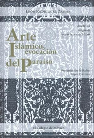 ARTE ISLÁMICO, EVOCACIÓN DEL PARAÍSO | 9789681213336 | RODRÍGUEZ ZAHAR, LEÓN